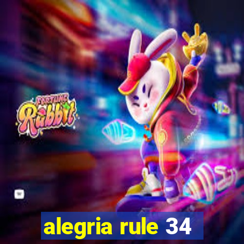 alegria rule 34