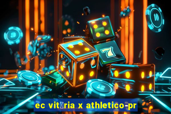 ec vit贸ria x athletico-pr