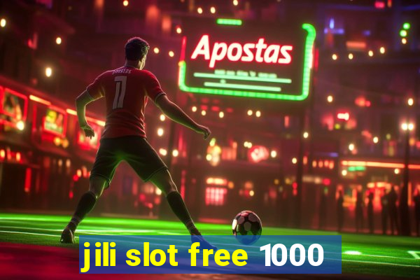 jili slot free 1000