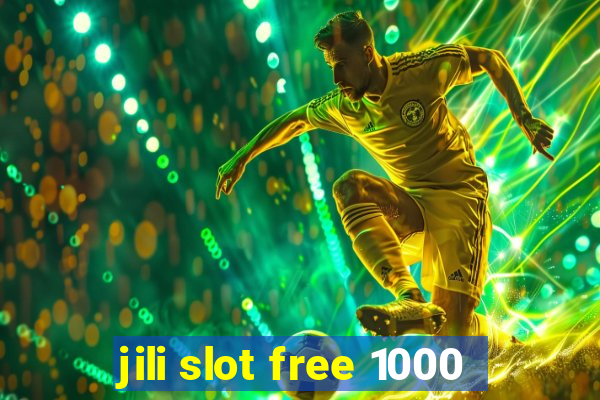 jili slot free 1000