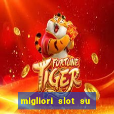 migliori slot su william hill