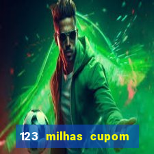 123 milhas cupom de desconto