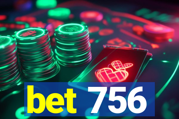 bet 756