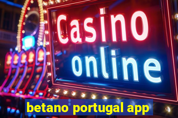 betano portugal app