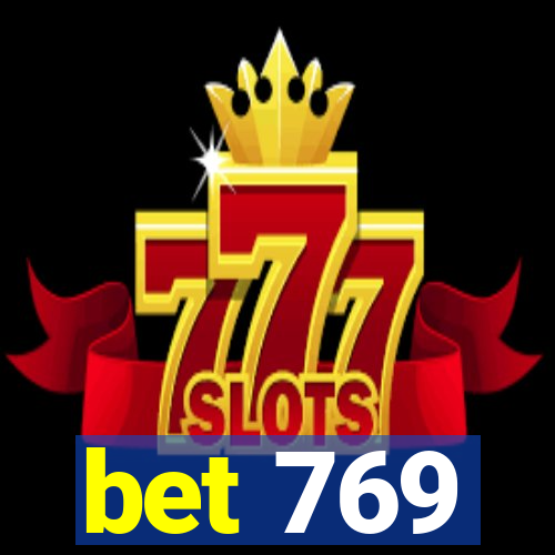 bet 769