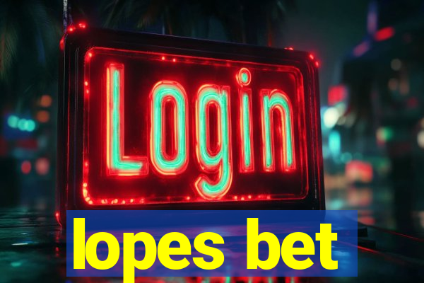 lopes bet