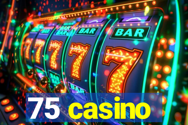 75 casino