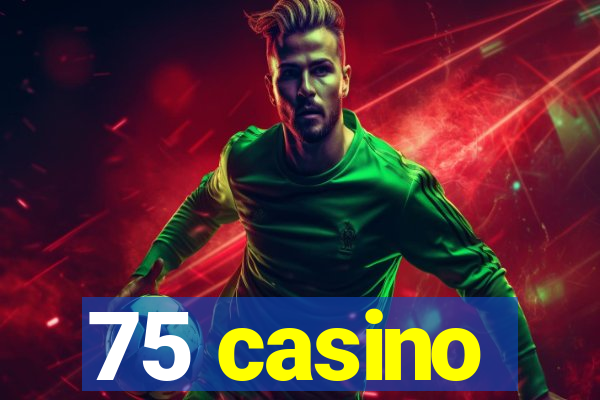 75 casino