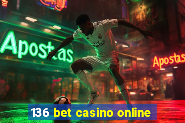 136 bet casino online