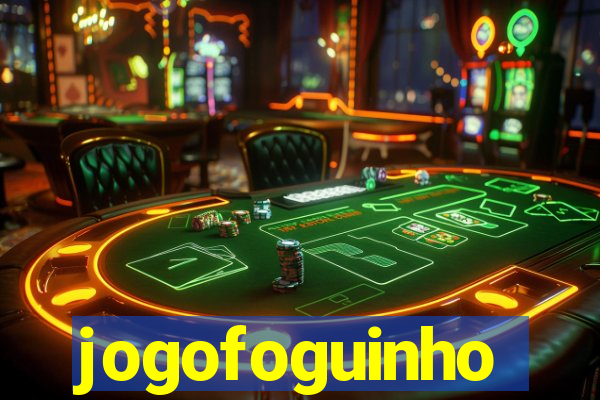 jogofoguinho