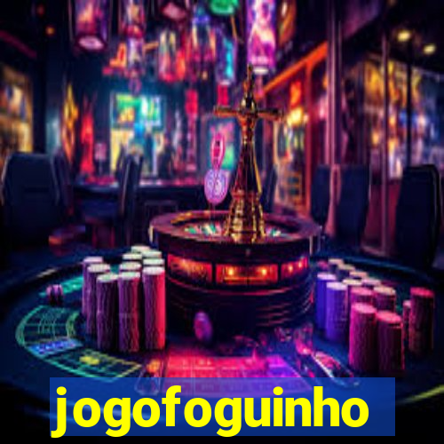 jogofoguinho