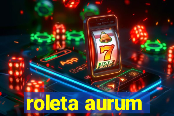 roleta aurum