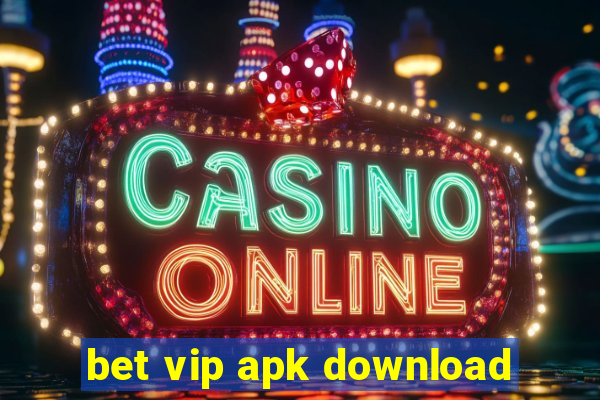 bet vip apk download