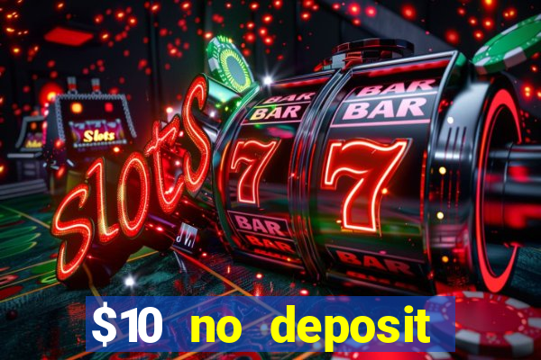 $10 no deposit mobile casino 2017