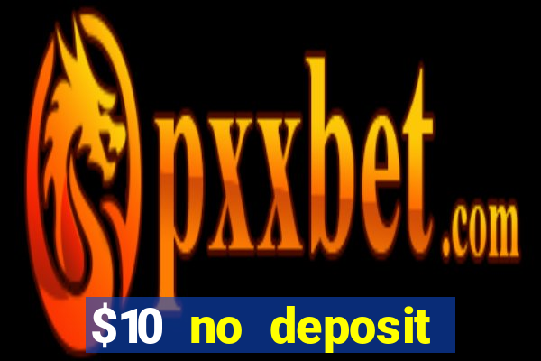 $10 no deposit mobile casino 2017