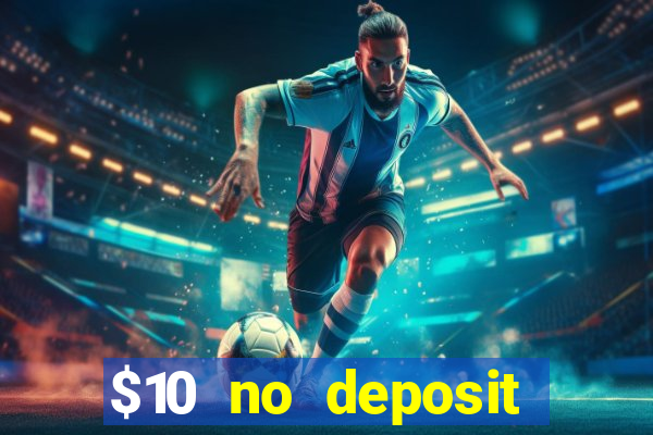 $10 no deposit mobile casino 2017