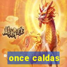 once caldas