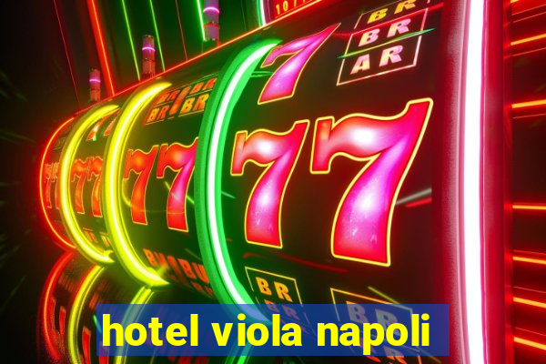 hotel viola napoli