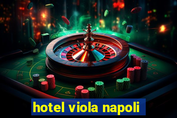 hotel viola napoli