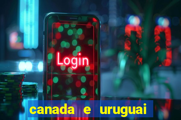 canada e uruguai onde assistir