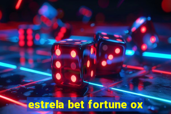 estrela bet fortune ox