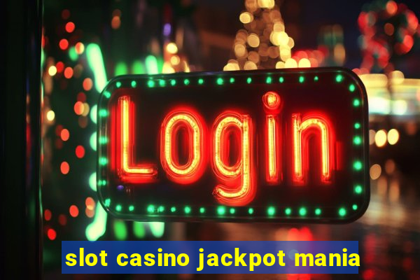 slot casino jackpot mania