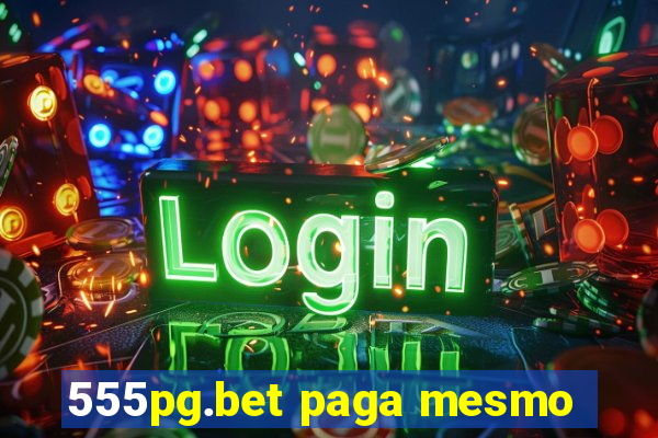 555pg.bet paga mesmo