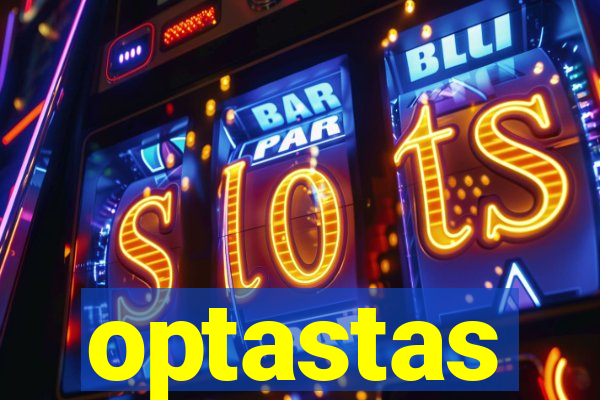 optastas