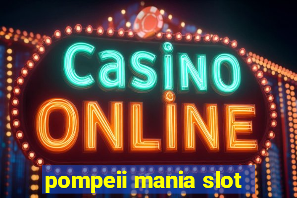 pompeii mania slot