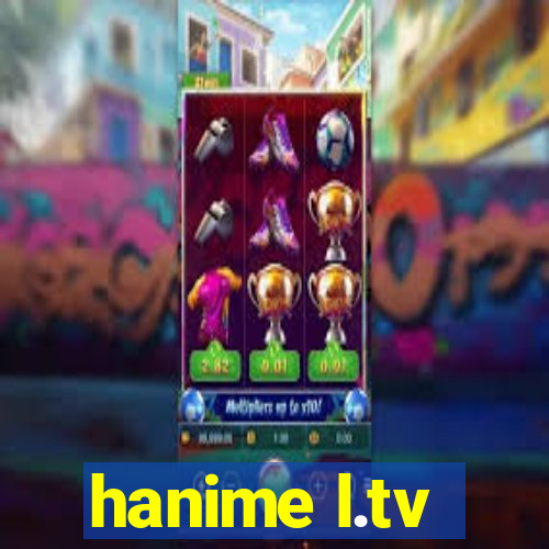 hanime l.tv