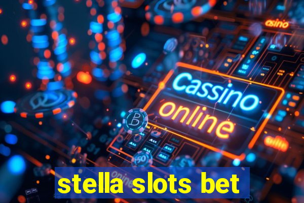 stella slots bet