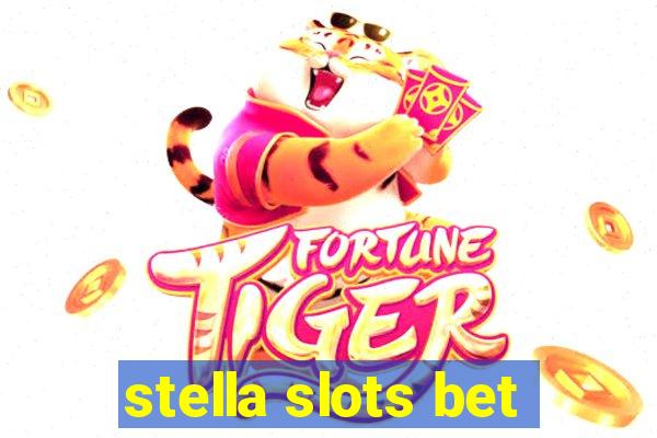 stella slots bet