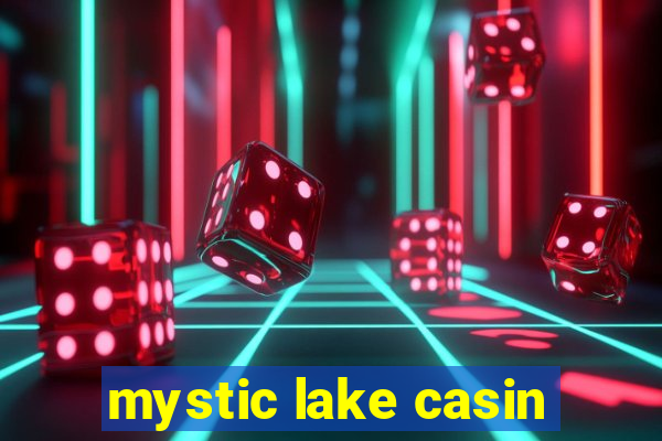 mystic lake casin