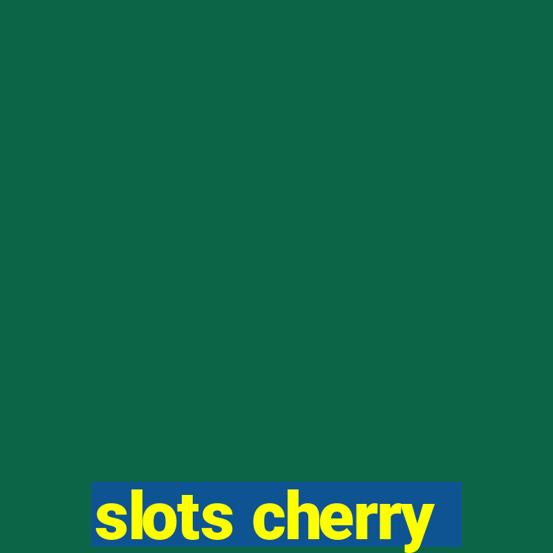 slots cherry