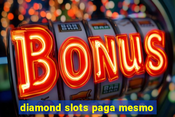 diamond slots paga mesmo