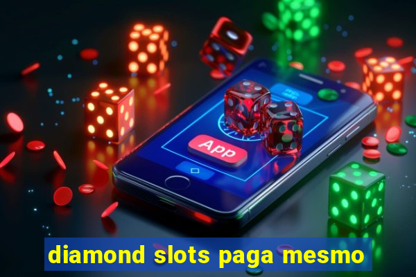 diamond slots paga mesmo