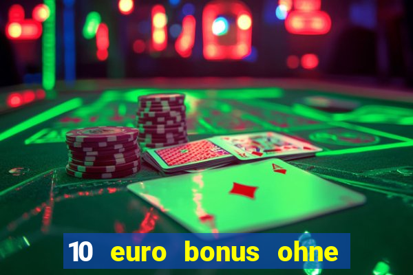 10 euro bonus ohne einzahlung casino 2022