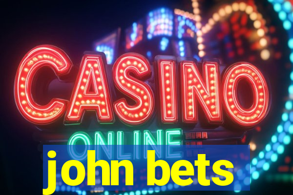 john bets