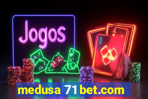 medusa 71 bet.com