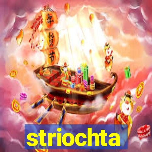 striochta