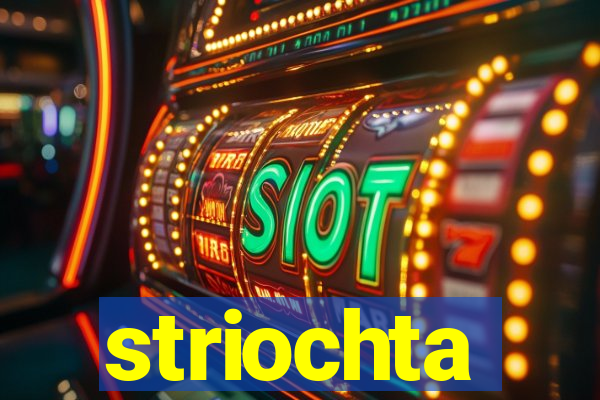 striochta