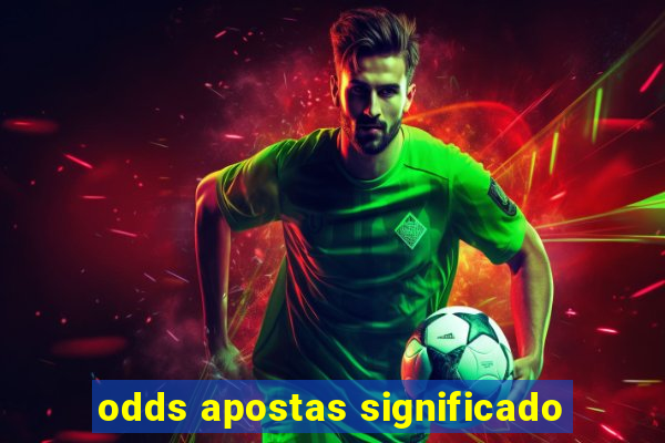 odds apostas significado