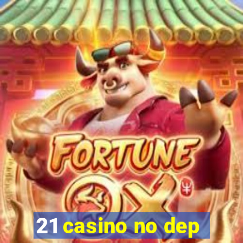 21 casino no dep