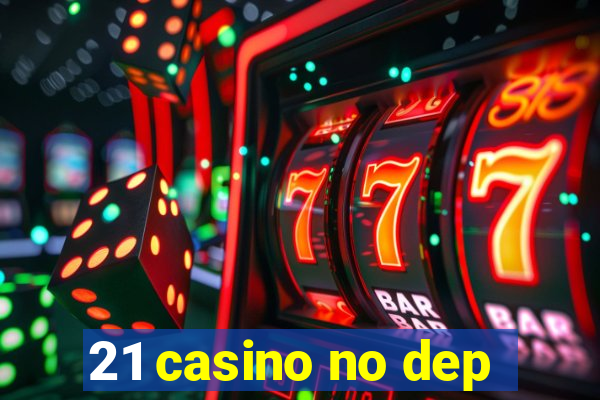 21 casino no dep