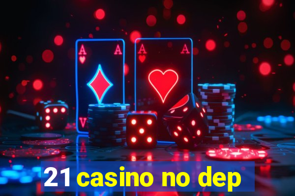 21 casino no dep