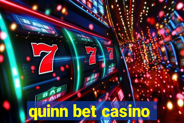 quinn bet casino