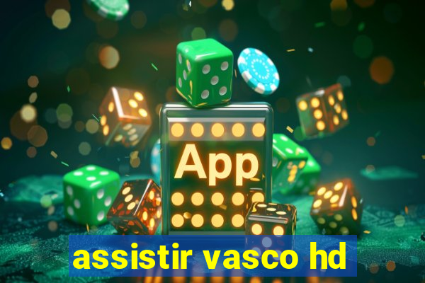 assistir vasco hd