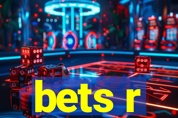 bets r