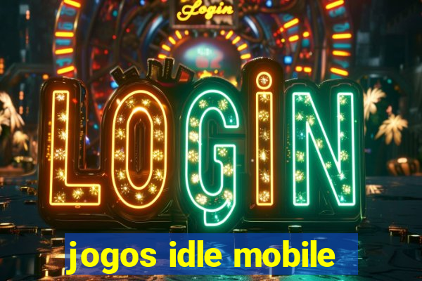 jogos idle mobile