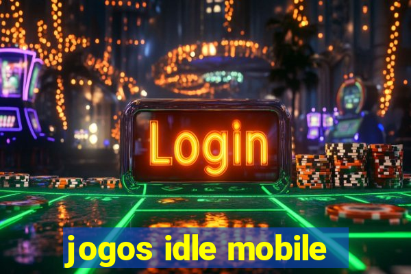 jogos idle mobile